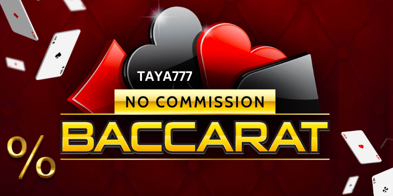 TAYA777 No Commission Baccarat