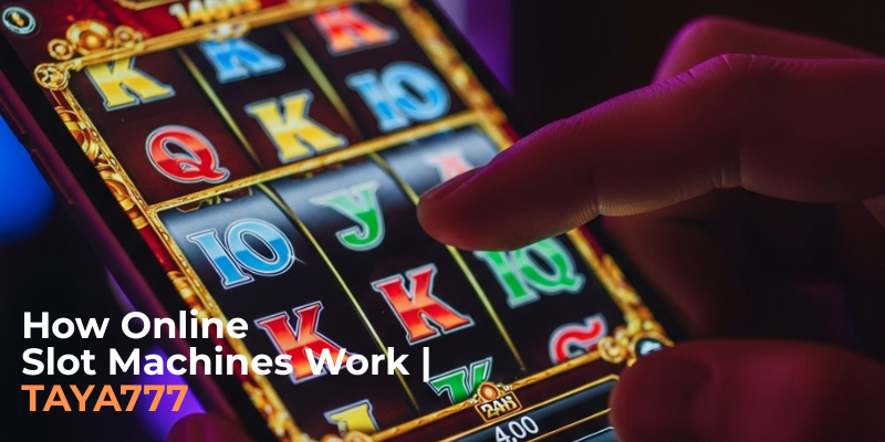 How Online Slot Machines Work